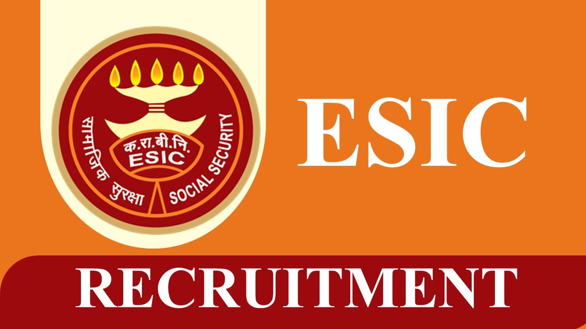 ESIC Recruitment 2023: Monthly Salary up to 155551, Check Vacancies, Age, Qualification and How to Apply