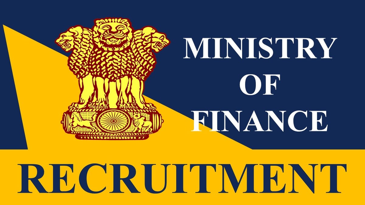 Ministry of Finance Recruitment 2023: Monthly Salary Upto 142400, Check Posts, Qualification and Other Details