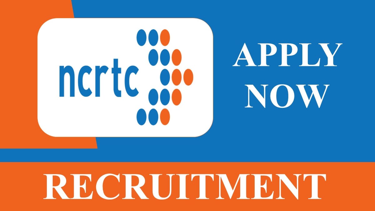 NCRTC Recruitment 2023: Check Posts, Qualification and Other Details