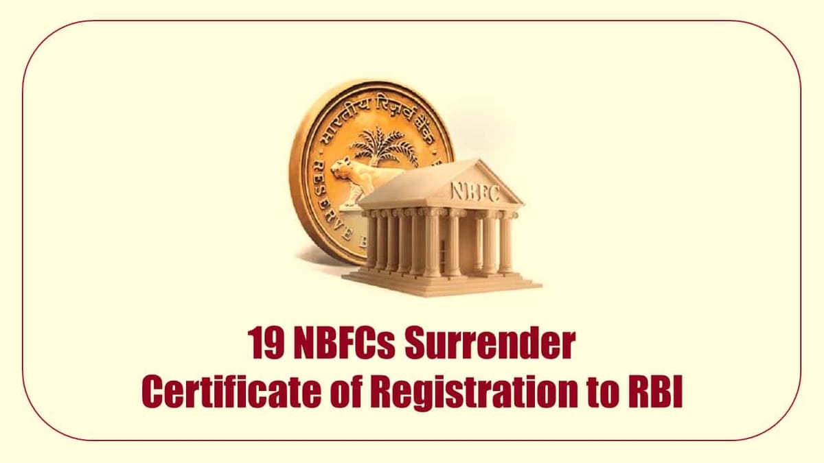 19 NBFCs Surrender their Certificate of Registration to RBI; Know Details