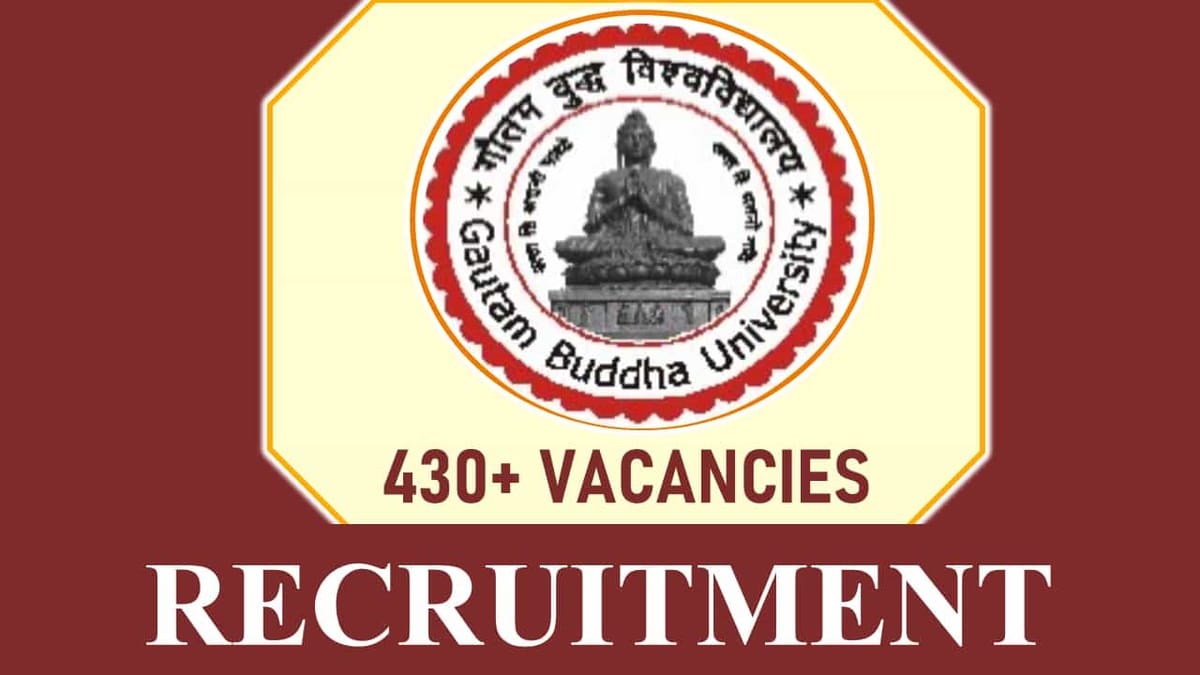 Gautam Buddha University Recruitment 2023: 400+ Vacancies, Check Post, Eligibility and How to Apply