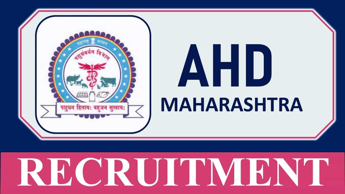 AHD Maharashtra Recruitment 2023: Pay Scale up to 132300, Check Posts, Eligibility and Application Procedure for 446 Vacancies