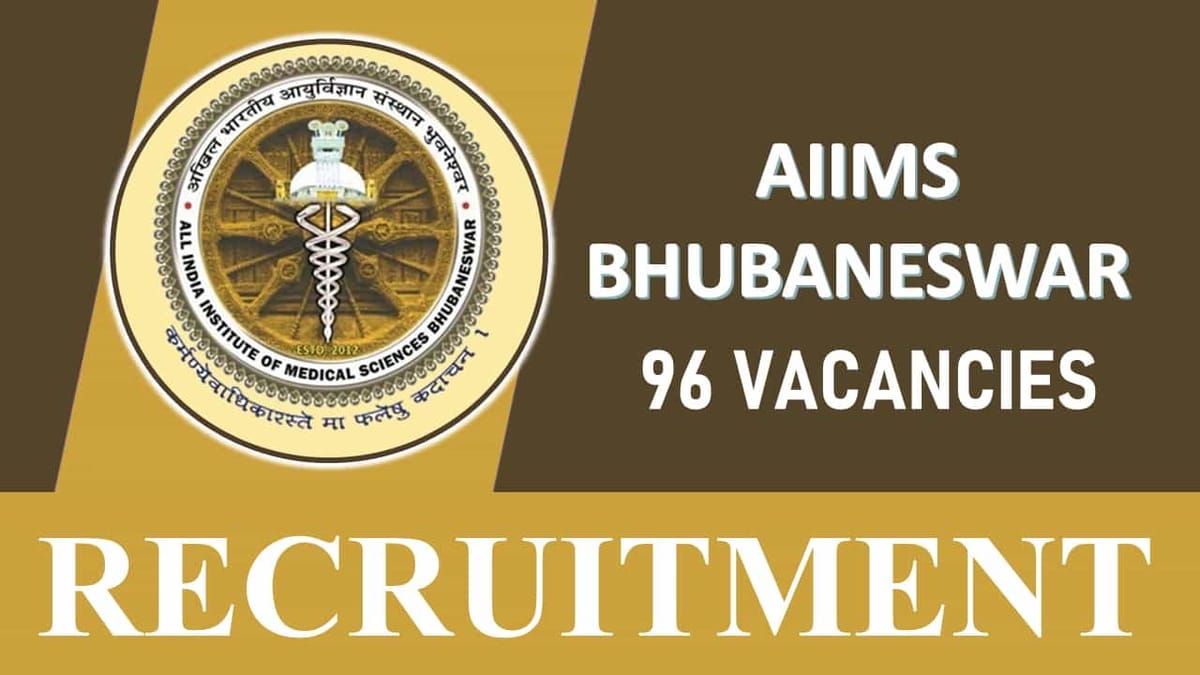 AIIMS Bhubaneswar Recruitment 2023 for 95+ Vacancies: Monthly Salary up to 67700, Check Posts, Age, Qualification and How to Apply