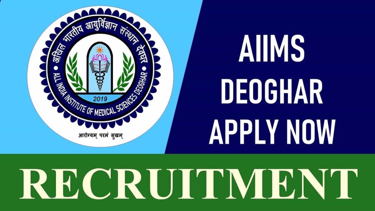 AIIMS Deoghar Recruitment 2023: Check Posts, Vacancies, Salary, Age, Qualification and How to Apply
