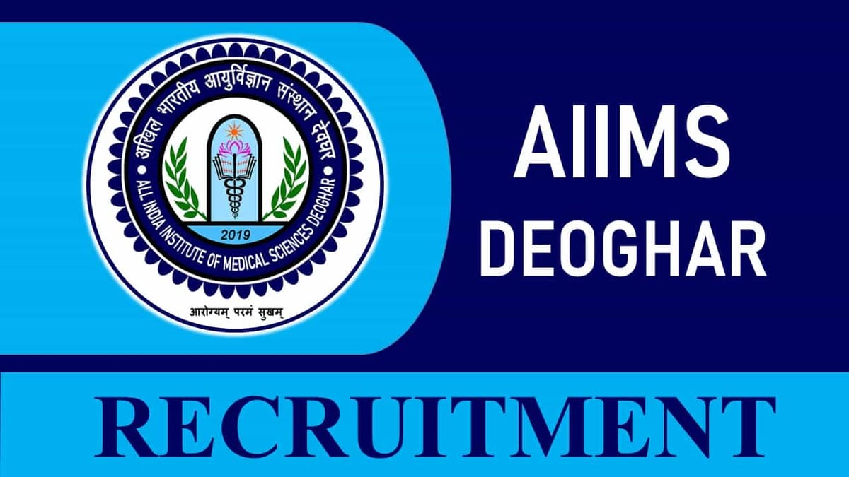 AIIMS Deoghar Recruitment 2023 for Various Posts: Check Vacancies, Eligibility, salary and Other Vital Details