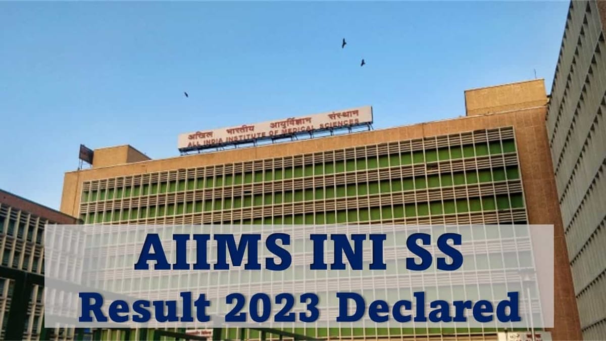 AIIMS Recruitment 2023: AIIMS INI SS Result 2023 Declared, Get Official Result PDF, Check How to View Result