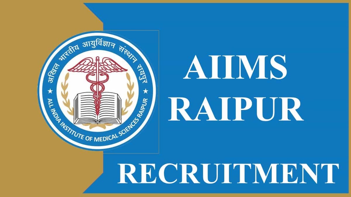 AIIMS Raipur Recruitment 2023: Check Vacancies, Age, Qualification, Salary and How to Apply