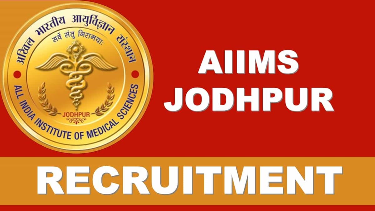 AIIMS Jodhpur Recruitment 2023: 70+ Vacancies, Check Posts, Eligibility and How to Apply
