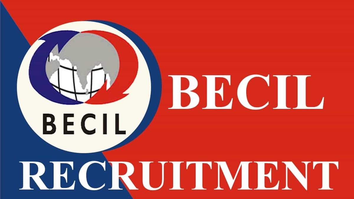 BECIL Recruitment 2023: Monthly Salary upto 100000, Check Post, Vacancies, Qualification, and How to Apply