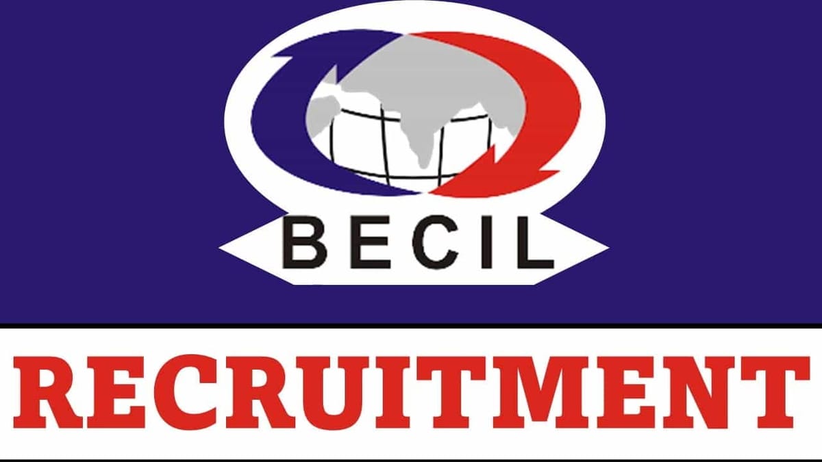 BECIL Recruitment 2023: Monthly Salary upto 45000, Check Vacancies, Qualification, Experience and How to Apply