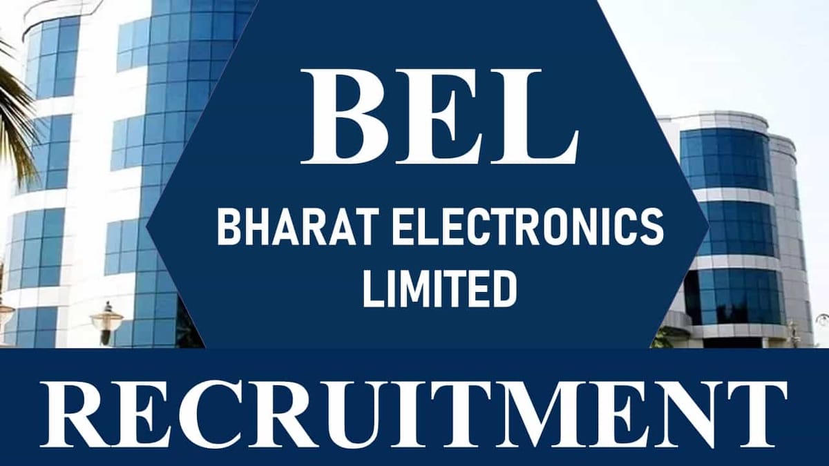 BEL Recruitment 2023: Monthly Salary up to 120000, Check Posts, Qualification and Other Details