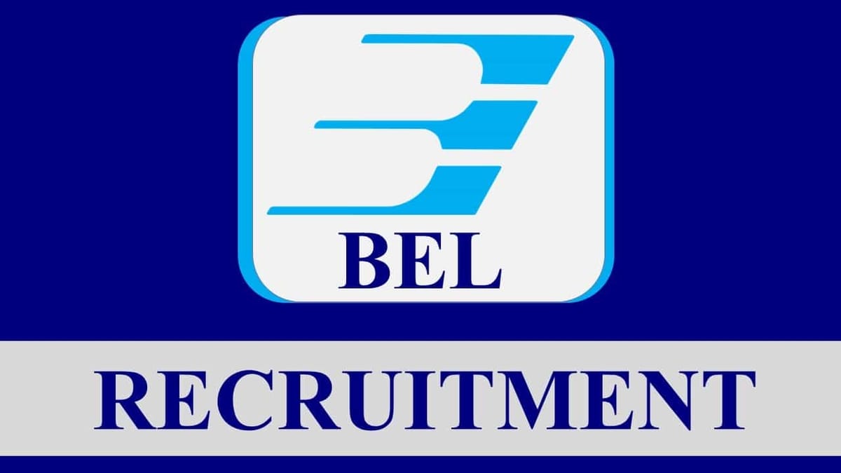BEL Recruitment 2023: Monthly Salary 79000, Check Vacancies, Posts, Qualification, and Other Vital Details