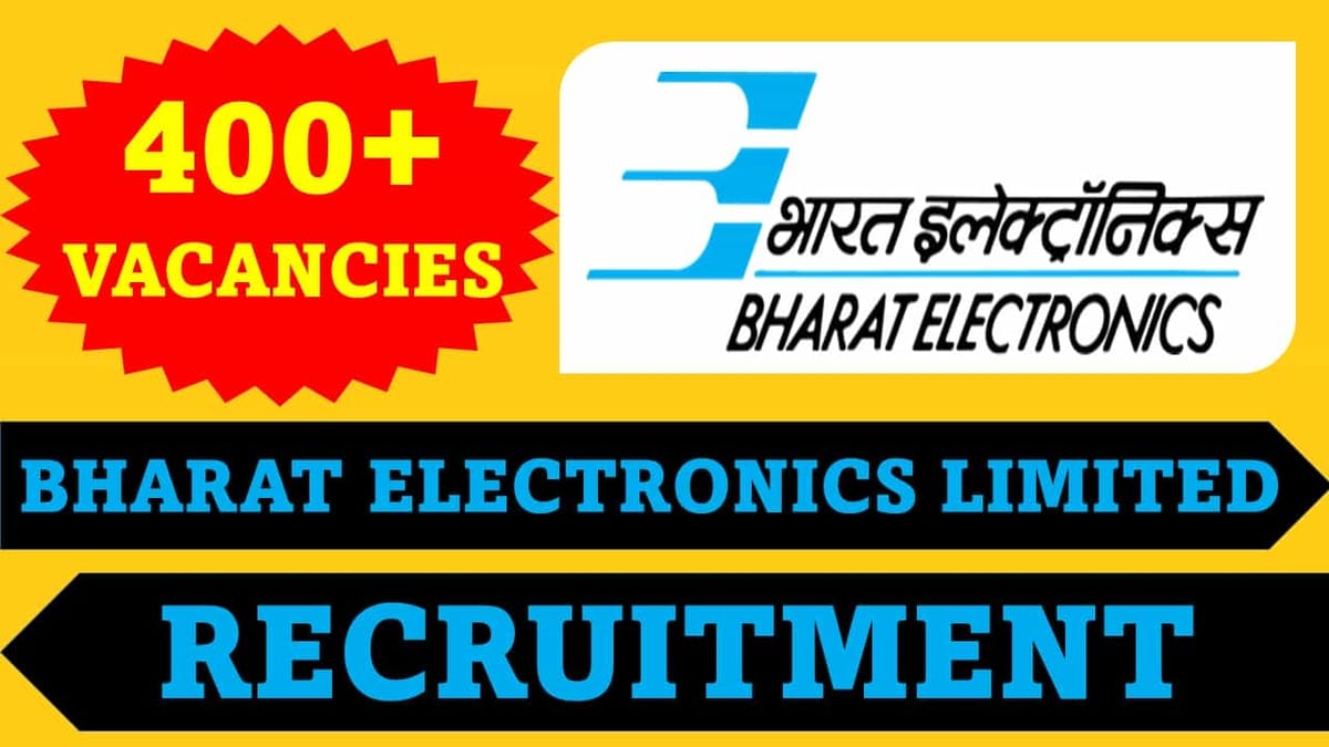 BEL Recruitment 2023 for 400+ Vacancies: Monthly Salary upto 55000, Check Posts, Qualification and How to Apply