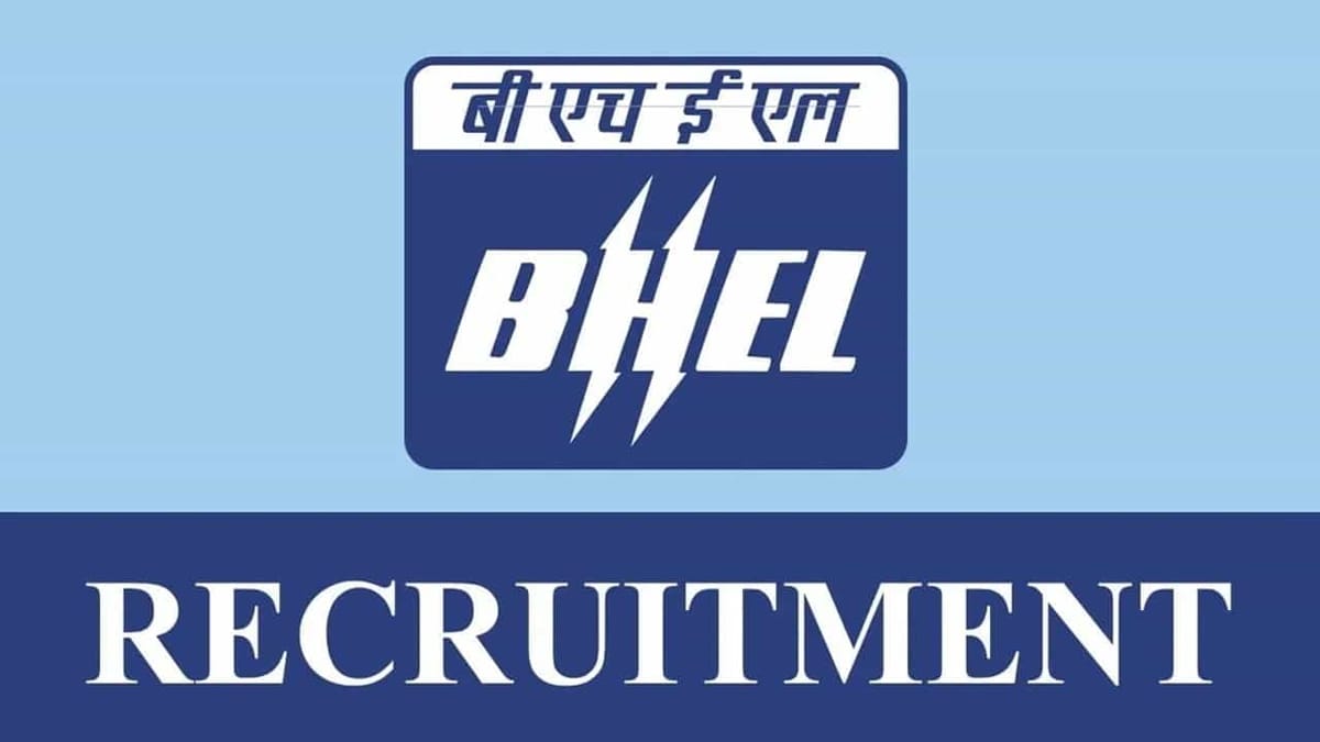 BHEL Recruitment 2023: Monthly Salary up to 60600, Check Vacancies, Eligibility, and How to Apply
