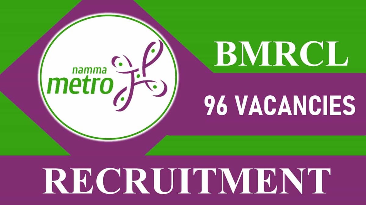 BMRCL Recruitment 2023: 95+ Vacancies, Check Post, Eligibility and How to Apply