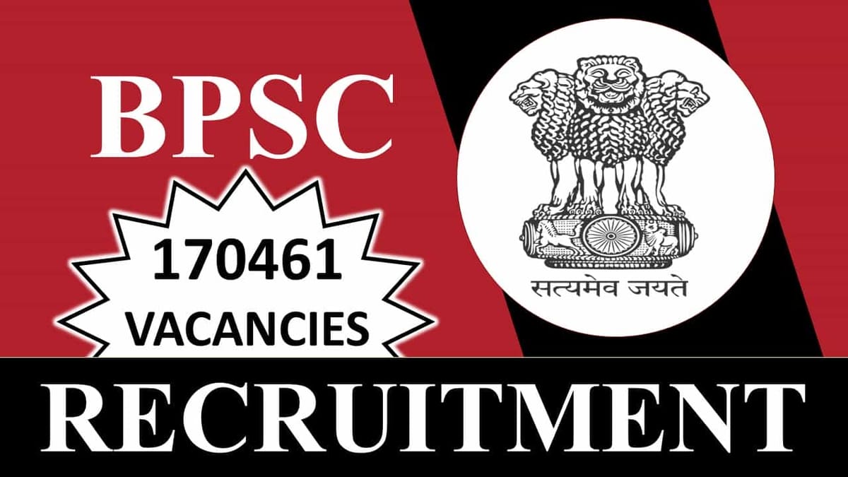 BPSC Recruitment 2023: Mega 170461 Vacancies, Check Posts, Eligibility, How to Apply