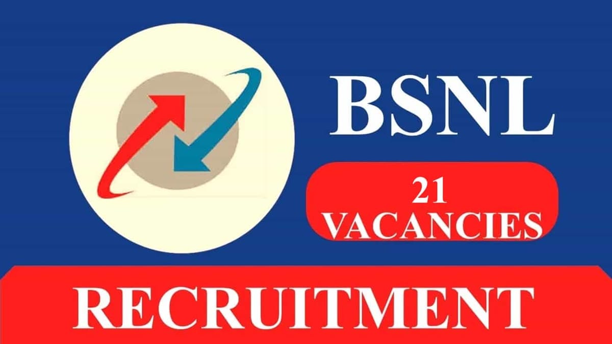 BSNL Recruitment 2023 for 21 Vacancies: Check Post, Qualification, and Other Essential Details