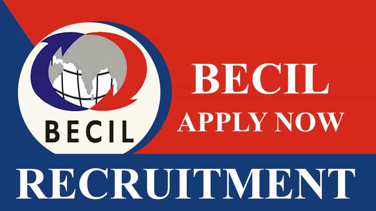 BECIL Recruitment 2023: Monthly Salary up to 120000, Check Posts, Eligibility, and How to Apply