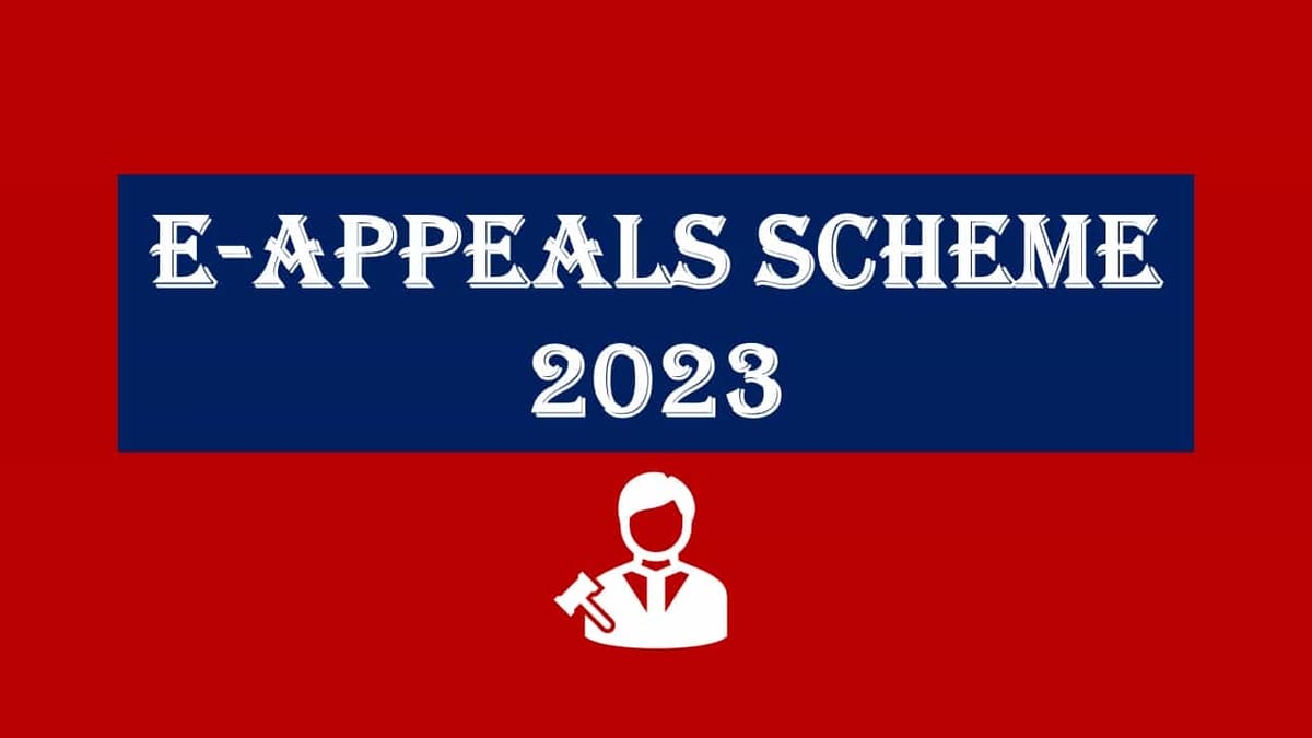 CBDT Notifies E-Appeals Scheme 2023 [Read Income Tax Notification]