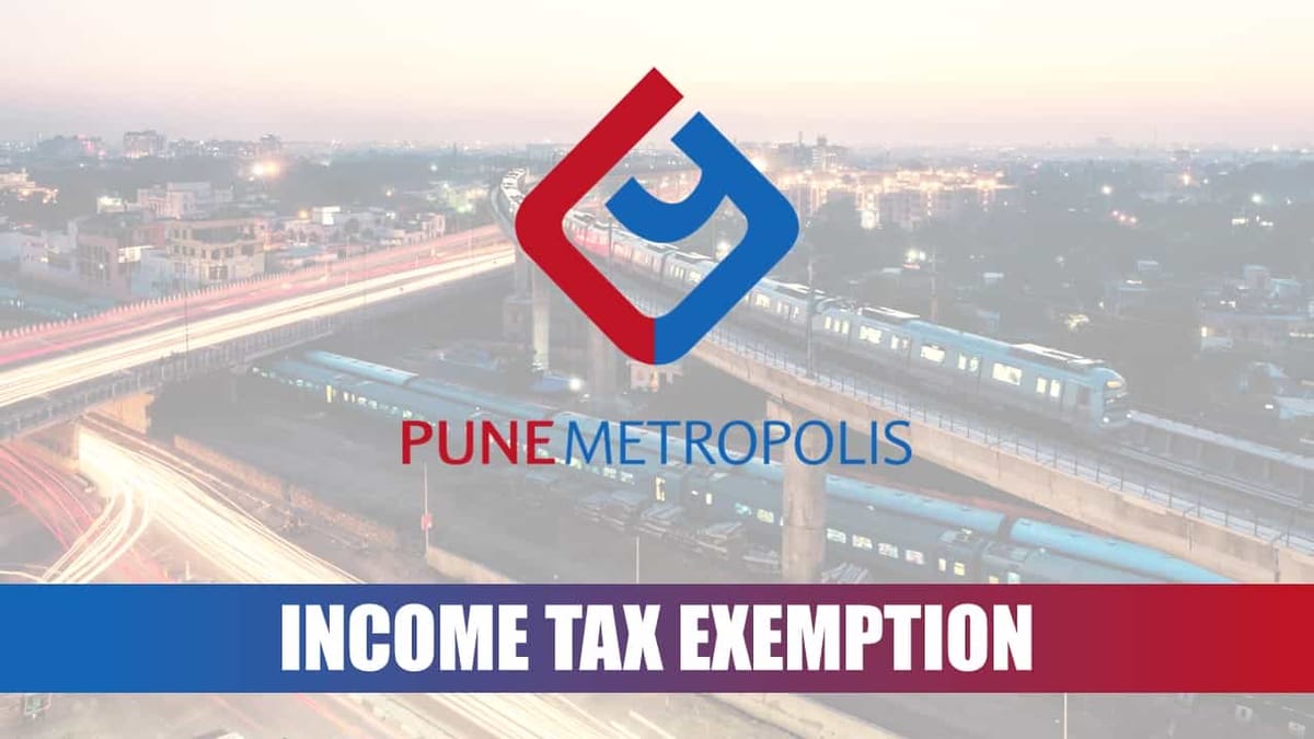 CBDT notifies Pune Metropolitan Region Development Authority for section 10(46) Income Tax Exemption