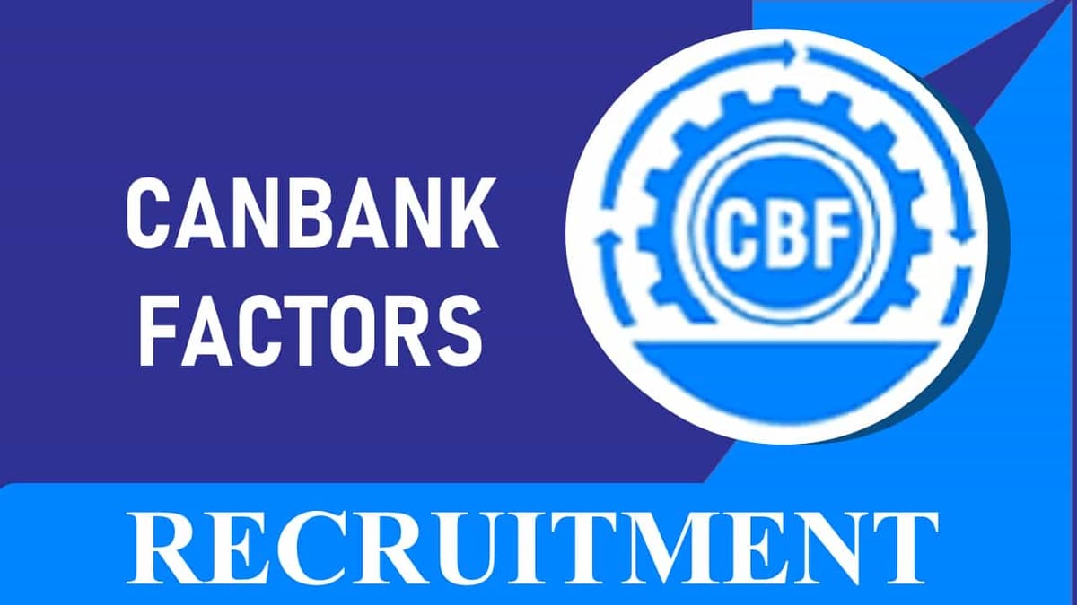 Canbank Factors Recruitment 2023: Check Post, Age, Salary, Qualification and How to Apply