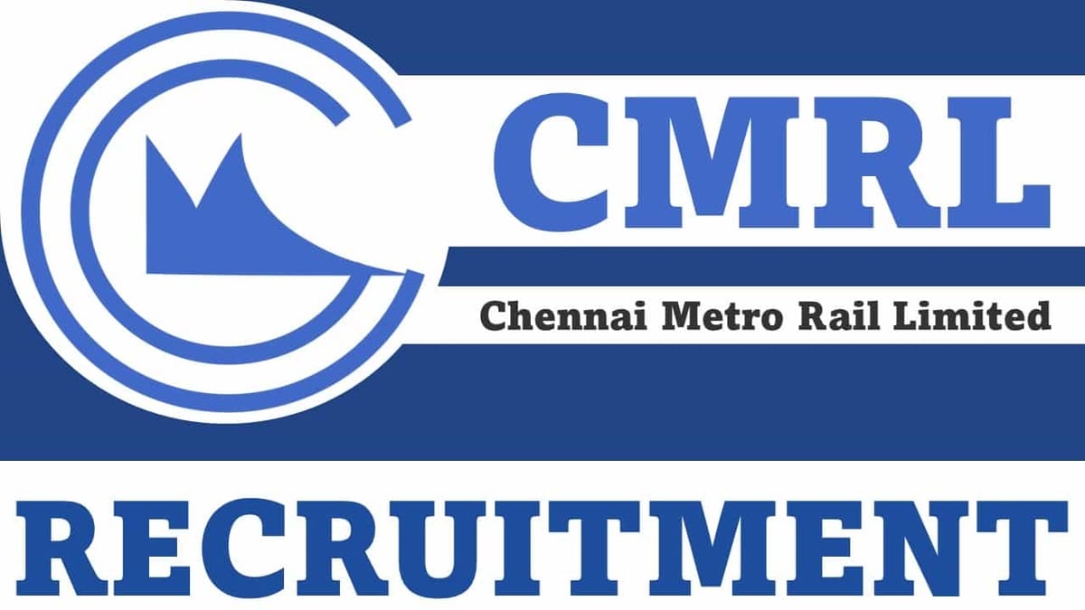 CMRL Recruitment 2023 for 21 Vacancies: Monthly Salary upto 90000, Check Post, Qualification, and How to Apply
