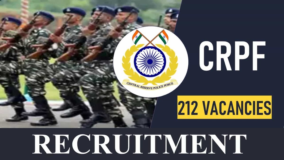 CRPF Recruitment 2023: Notification Out for 200+ Vacancies Check Posts, Qualification and How to Apply