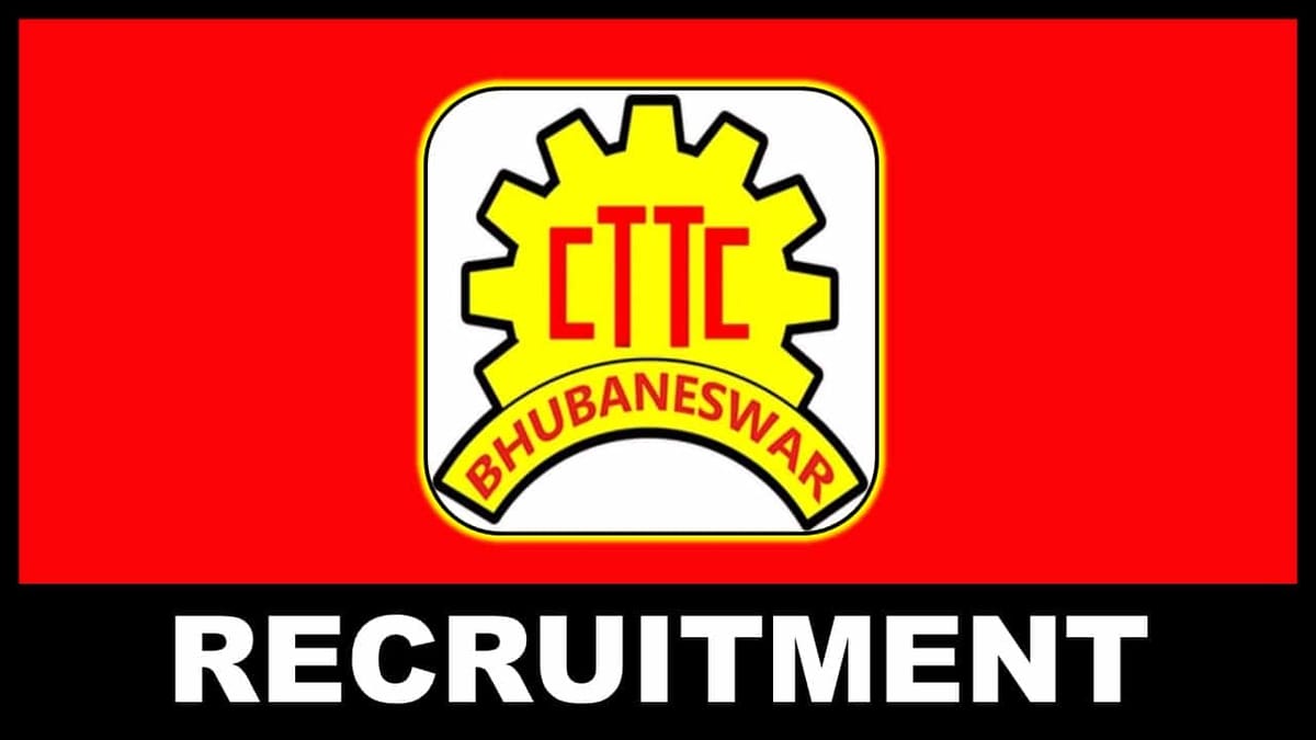 CTTC Recruitment 2023: Monthly Pay up to 112400, Check Posts, Eligibility and Application Process