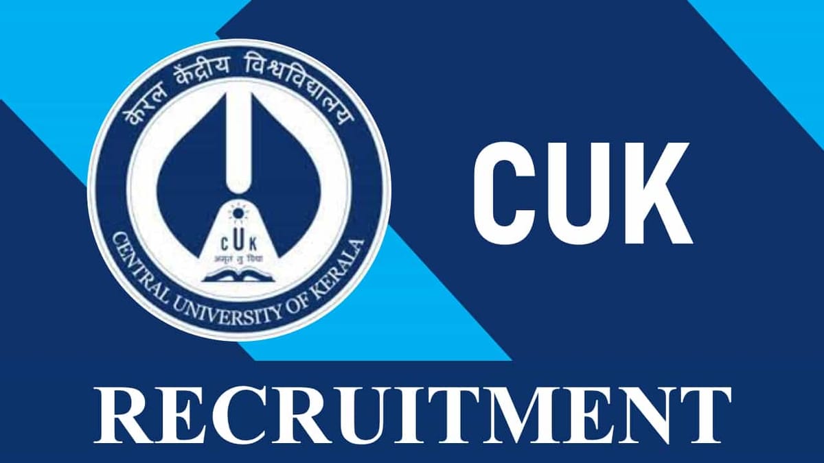 Central University of Kerala Recruitment 2023: Check Posts, Age, Qualification, Salary and Other Vital Details