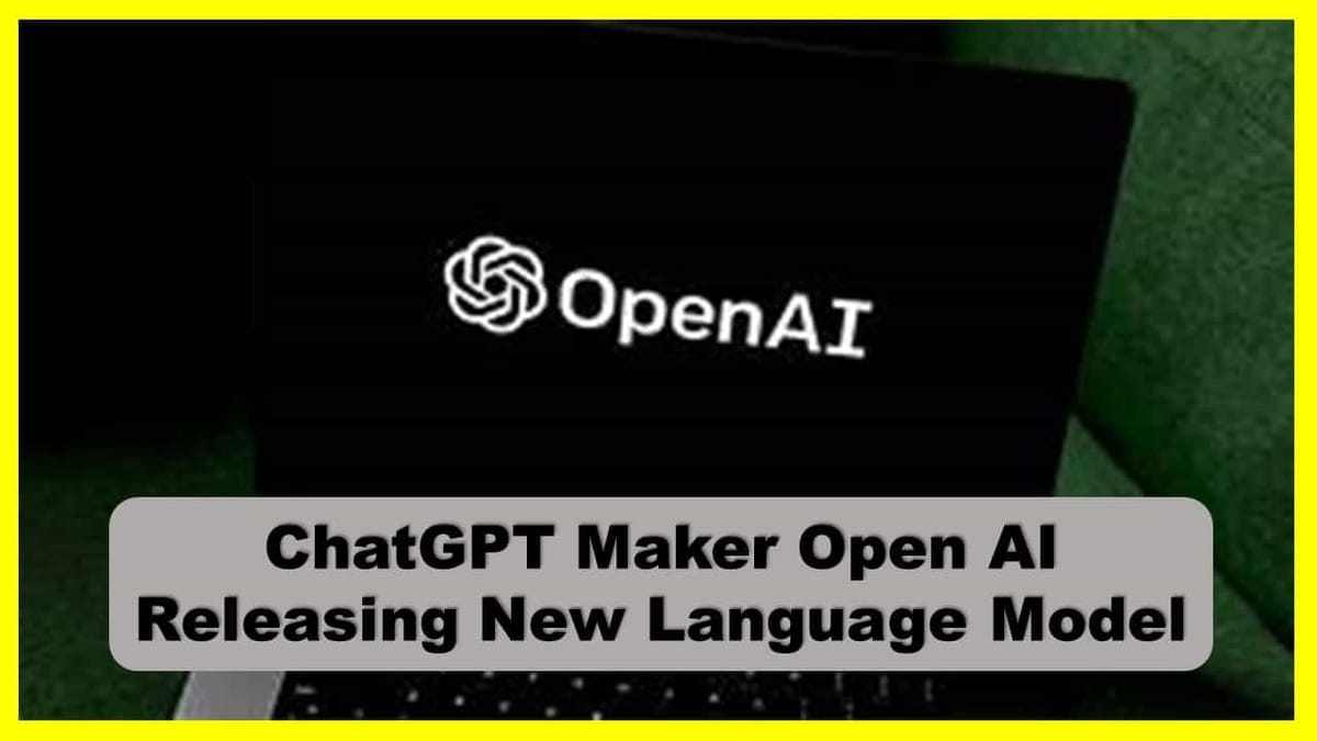 ChatGPT Creator OpenAI Planning to Launch New Open Source AI-Language Model