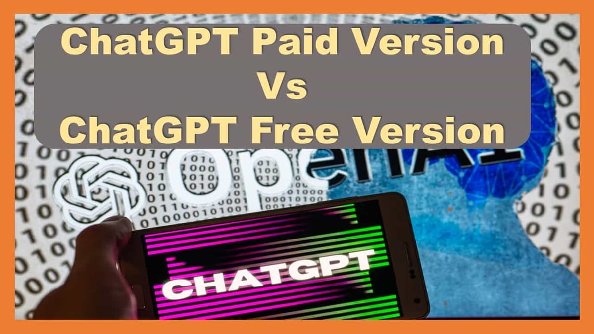 ChatGPT: The Magical Chatbot, Know the Difference Between its Paid and Free Version