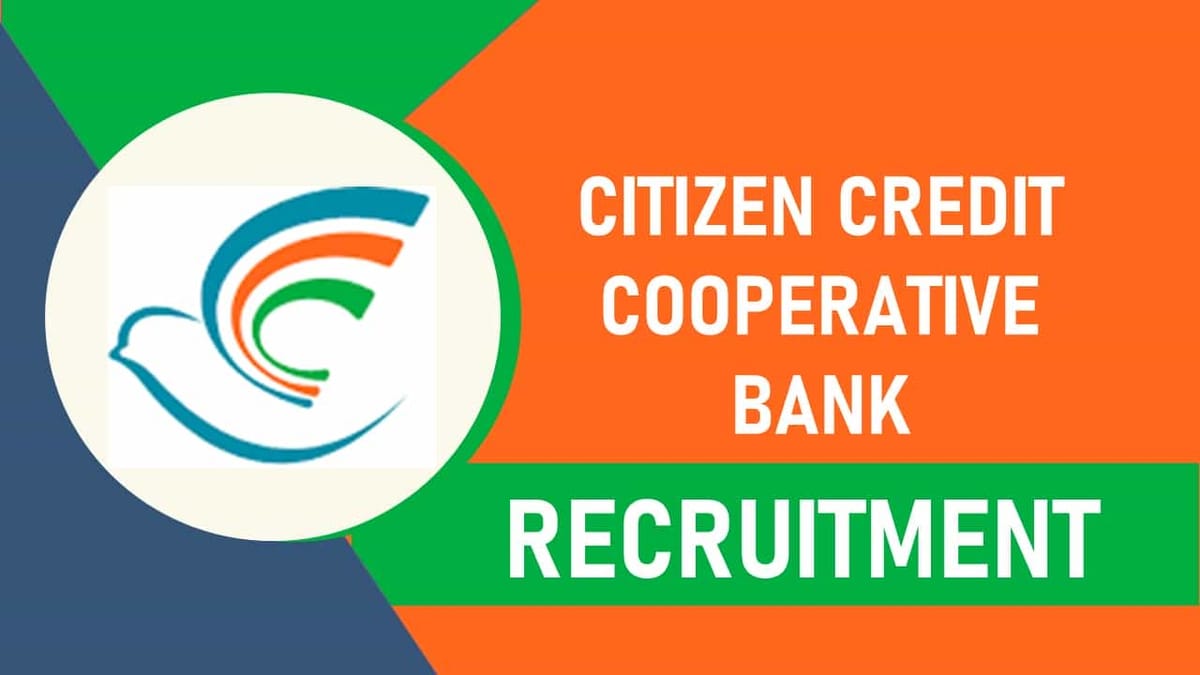 Citizen Credit Co-Operative Bank Recruitment 2023: 30 Vacancies, Check Post, Eligibility and How to Apply