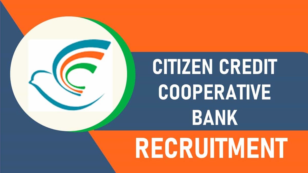 Citizen Credit Cooperative Bank Recruitment 2023: Check Post, Salary, Age, Qualification and How to Apply