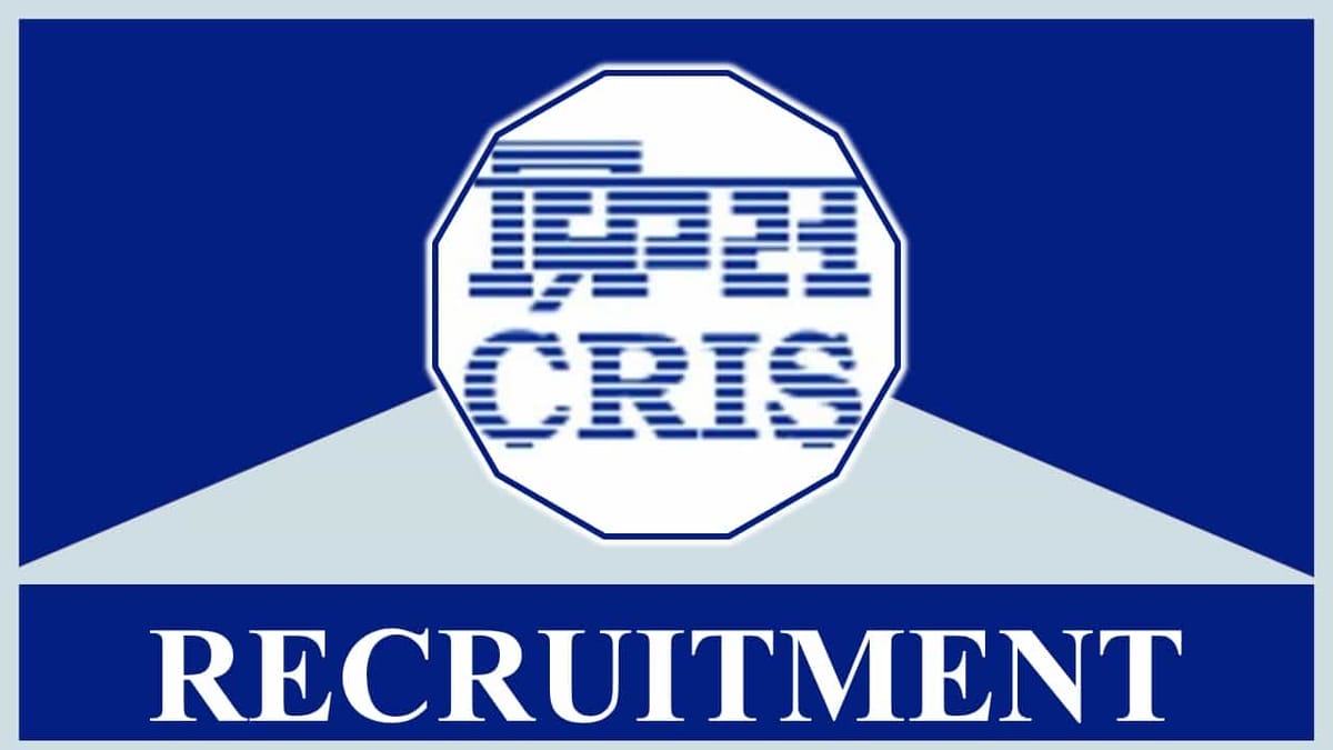 CRIS Recruitment 2023: Monthly Pay 224100, Check Post, Eligibility and Application Procedure