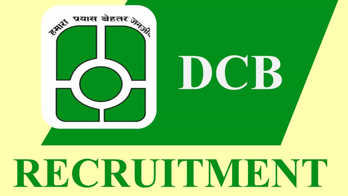 DCB Recruitment 2023: Monthly Salary Upto 140444, 20 Vacancies, Check Posts, Qualification and Other Details