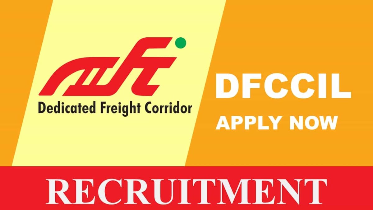 DFCCIL Recruitment 2023: Check Post, Eligibility, Vacancies, Pay Scale and How to Apply