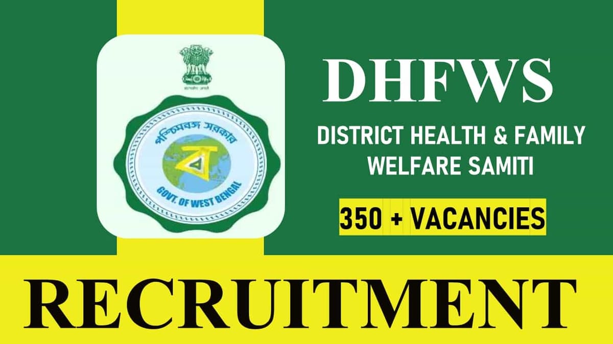 DHFWS Recruitment 2023 for 350+ Vacancies: Monthly Salary up to 60000, Check Posts, Age, Qualification and Other Vital Details