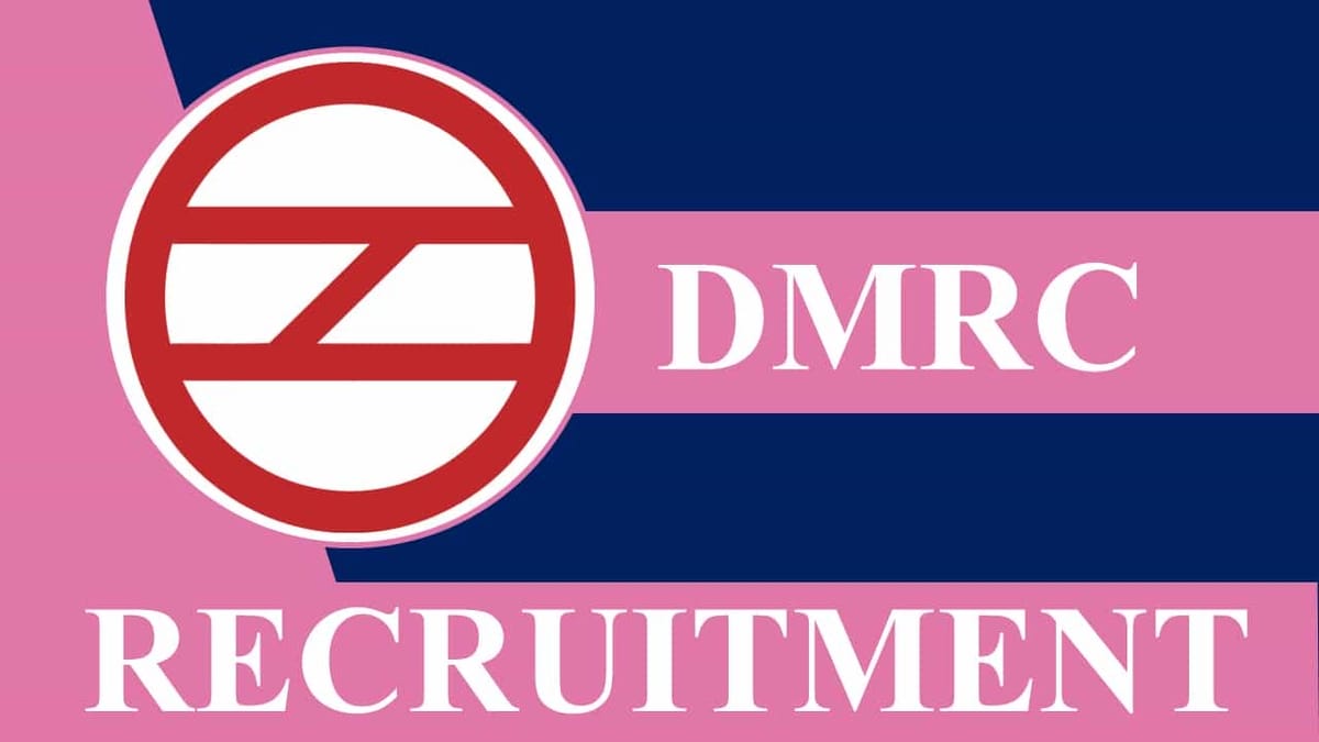 DMRC Recruitment 2023: Check Post, Qualification, Vacancies and How to Apply
