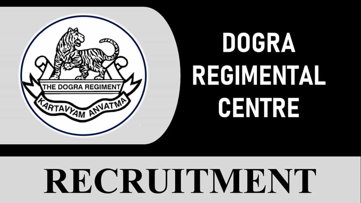 Dogra Regimental Recruitment 2023: Monthly Salary up to 81100, Check Post, Vacancies, Age, Qualification and Other Vital Details
