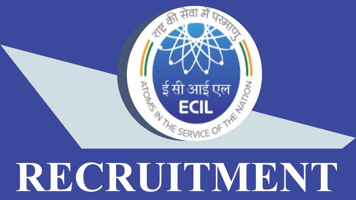 ECIL Recruitment 2023: Monthly Salary up to 240000, Check Posts, Qualifications and Other Details