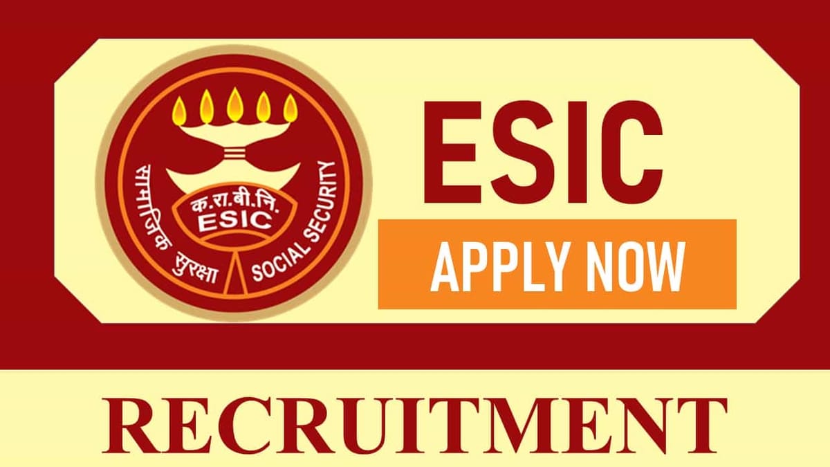 ESIC Recruitment 2023: Monthly Remuneration up to 200000, Check Posts, Eligibility, Other Details