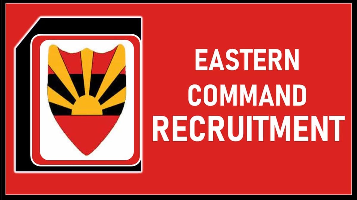Eastern Command Recruitment 2023: 25 Vacancies, Check Post, Eligibility, Other Details