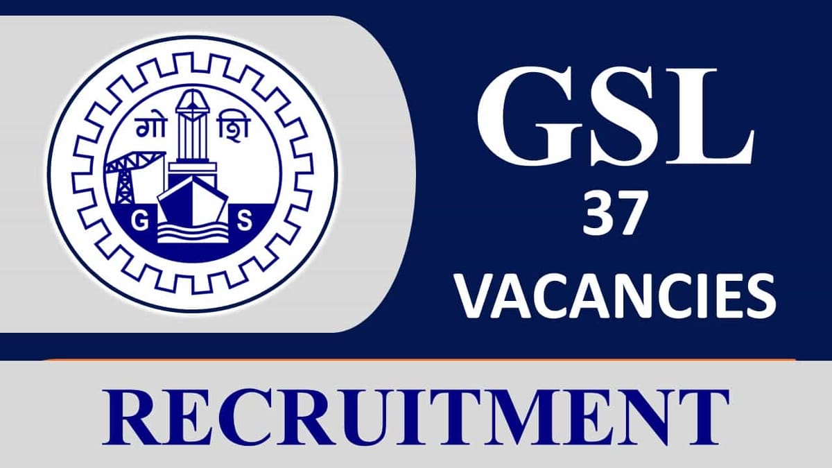 GSL Recruitment 2023: 35+ Vacancies, Check Posts, Eligibility, Salary and Other Vital Details