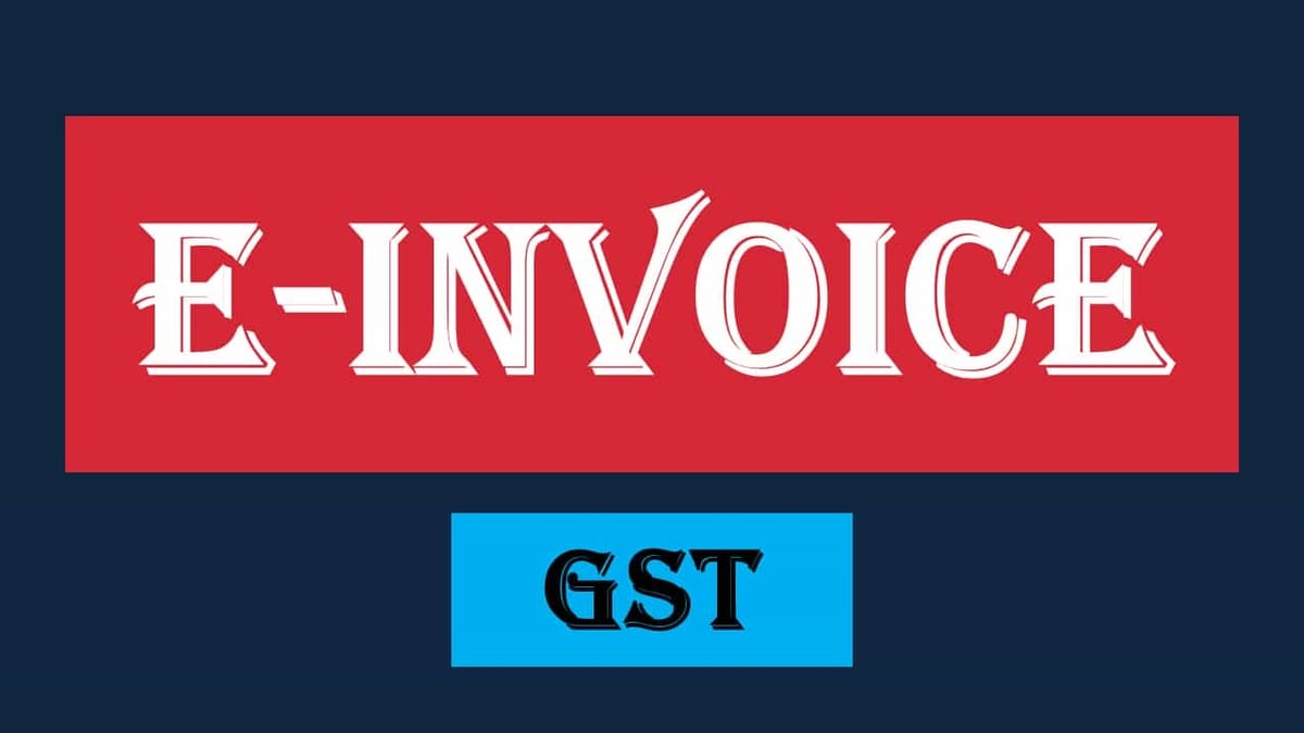 GST: E-Invoice Limit reduced to Rs. 5 Crores with effect from the 1st August 2023