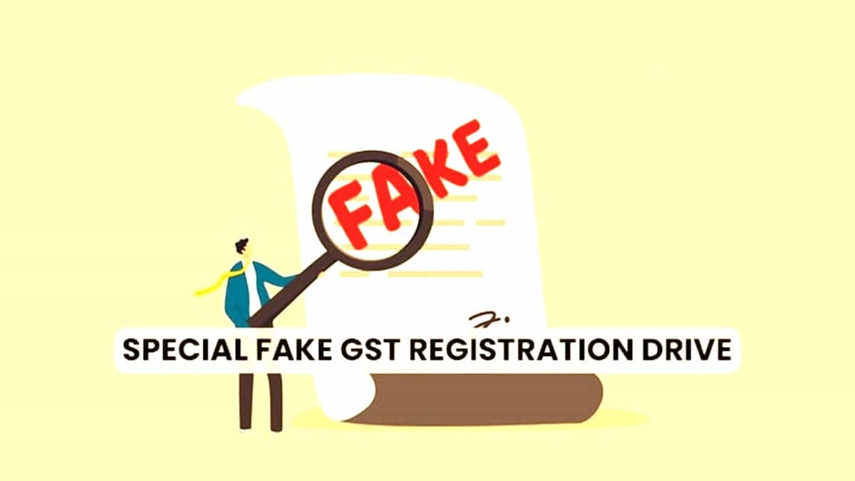 GST Fake Registration Special Campaign: 1000 Fraud GST Registration discovered in first week of drive
