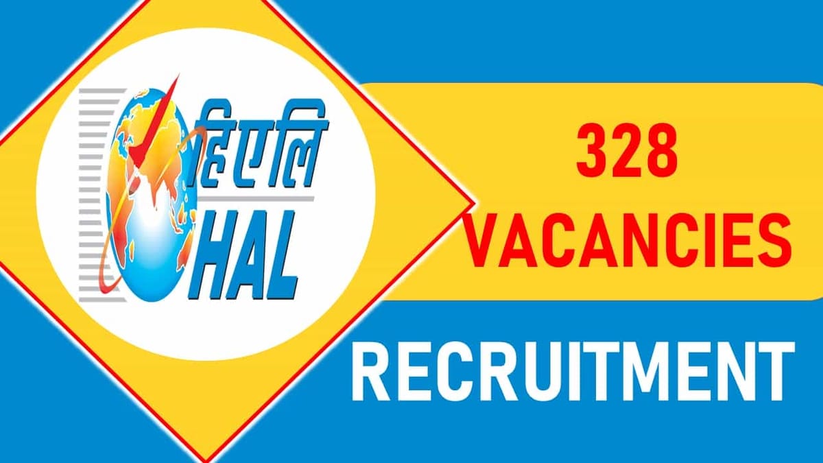HAL Recruitment 2023 for 328 Vacancies: Check Posts, Age, Qualification, Salary and How to Apply