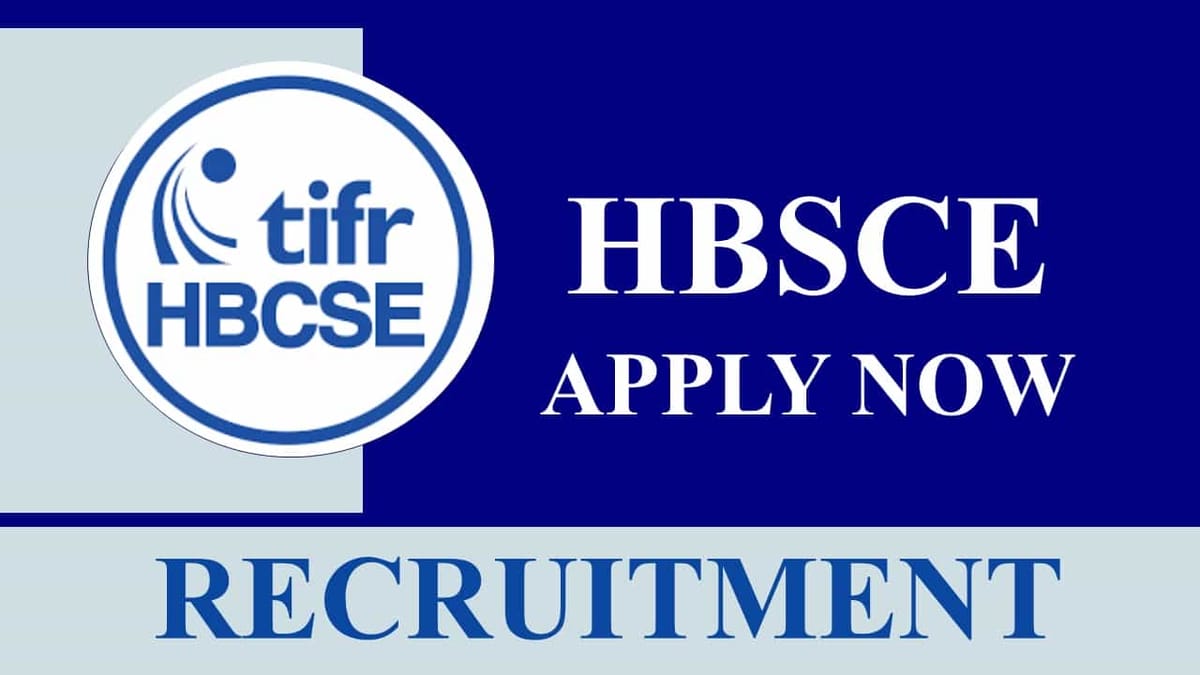 HBCSE Recruitment 2023: Monthly Salary up to 63378, Check Vacancies, Age, Qualification and How to Apply