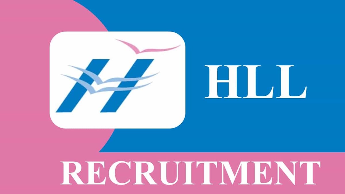 HLL Lifecare Recruitment 2023: 59 Vacancies, Check Posts, Eligibility, Monthly Salary, How to Apply