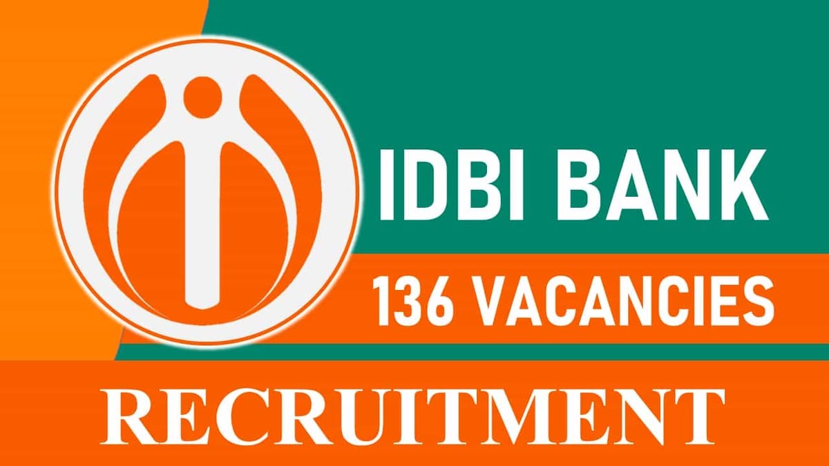 IDBI Bank Recruitment 2023: 136 Vacancies, Check Posts, Eligibility, Salary and How to Apply