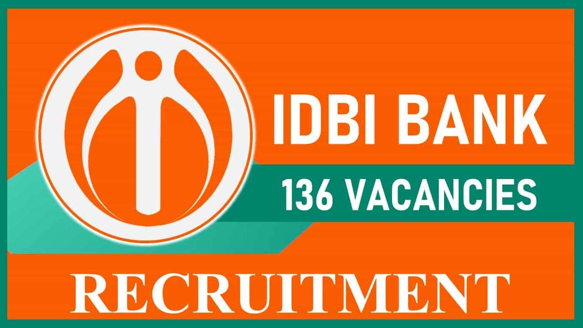 IDBI Recruitment 2023 for 136 Vacancies: Check Posts, Age, Qualification, Salary and How to Apply